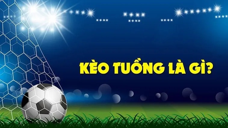 Hướng Dẫn Chơi Kèo Tuồng Hiệu Quả, An Toàn Trên Tylecacuoc.pw